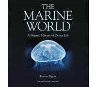 The Marine World A Natural History of Ocean Life by Frances Dipper Dr Frances Dipper, Marc Dando (Auteur)