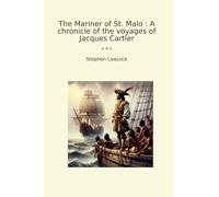The Mariner of St. Malo : A chronicle of the voyages of Jacques Cartier