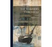 The Mariner's Chronicle: Being A Collection Of The Most Interesting Narratives Of Shipwrecks, Fires, Famines, And Other Calamities Incident To