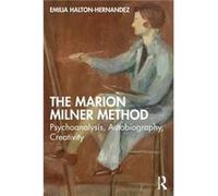The Marion Milner Method by HaltonHernandez & Emilia University of Essex & UK HaltonHernandez Emilia University of Essex UK (Auteur)