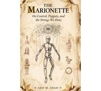 THE MARIONETTE: On Control, Puppets, and the Strings We Deny