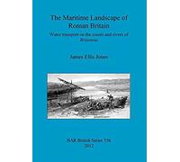 The Maritime Landscape Of Roman Britain