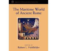 The Maritime World Of Ancient Rome: Proceedings Of The Maritime World Of Ancient Rome Conference Held At The American Academy In Rome, 27-29 March 200