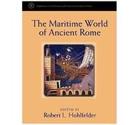 The Maritime World Of Ancient Rome: Proceedings Of The Maritime World Of Ancient Rome Conference Held At The American Academy In Rome, 27-29 March 200