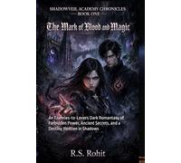 The Mark of Blood and Magic: An Enemies-to-Lovers Dark Romantasy of Forbidden Power, Ancient Secrets, and a Destiny Written in Shadows