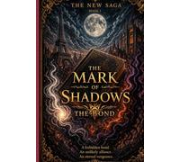 THE MARK OF SHADOWS: BOOK 1 : THE BOND