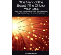 The Mark of the Beast | The Chip or Your Soul: What Trans-humanism, Brain Chips, and Digital Identity Say About the Future of Human Enhancement