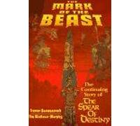 The Mark Of The Beast: The Continuing Story Of The Spear Of Destiny