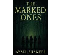 The Marked Ones: A YA supernatural thriller of secrets, survival, and the forest that never lets go