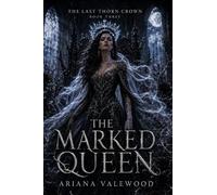The Marked Queen: A Dark Royal Romantasy of Cursed Queen Magic, Forbidden Devotion, Throne War, and a Morally Grey Protector