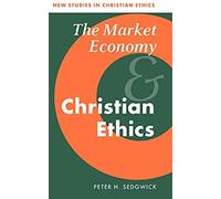 The Market Economy And Christian Ethics