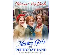 The Market Girls of Petticoat Lane: An unforgettable and heartwarming World War Two saga from Patricia McBride