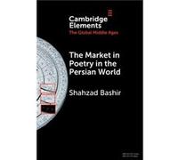 The Market in Poetry in the Persian World by Bashir & Shahzad Brown University & Rhode Island Bashir Shahzad Brown University Rhode Island (Auteur)