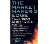 The Market Makers Edge A Wall Street Insider Reveals How to Time Entry and Exit Points for Minimum Risk Maximum Profit Combine Fundamental and Technical A Lukeman, Josh, Lukeman Josh (Auteur)