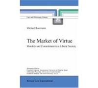 The Market of Virtue: Morality and Commitment in a Liberal Society Baurmann, Michael (Auteur)
