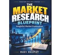 The Market Research Blueprint: Consumer Behavior Analysis | Competitive Market Trends | Market Segmentation Approach | Practical Marketing Framework | Market Intelligence Gathering