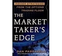 The Market Taker's Edge: Insider Strategies From The Options Trading Floor