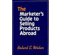 The Marketer's Guide To Selling Products Abroad