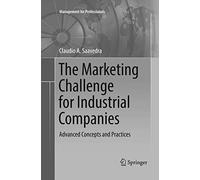 The Marketing Challenge for Industrial Companies: Advanced Concepts and Practices