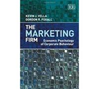 The Marketing Firm: Economic Psychology of Corporate Behaviour - [Livre en VO] Kevin J Vella, Gordon Robert Foxall (Auteur)