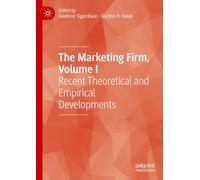 The Marketing Firm: Recent Theoretical and Empirical Developments (I)
