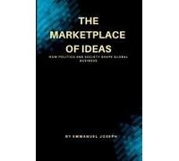 The Marketplace Of Ideas, How Politics And Society Shape Global Business