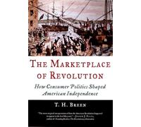 The Marketplace of Revolution: How Consumer Politics Shaped American Independence