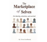 The Marketplace of Selves: On identity, attention, and survival