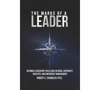 The Marks of a Leader: Defining Leadership Excellence in Crisis, Continuity, Disaster, and Emergency Management
