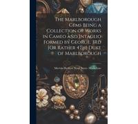 The Marlborough Gems Being A Collection Of Works In Cameo And Intaglio Formed By George, 3rd [Or Rather 4th] Duke Of Marlborough