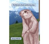 The Marmots of Lenk and the long sleep - Senator George Mitchell - Lulu.com - Livre en Anglais - Hardback Senator George MitchellSenator George Mitchell (Auteur)