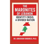THE MARONITES OF LEBANON: IDENTITY CRISIS, A DIVIDED NATION