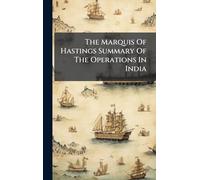 The Marquis Of Hastings Summary Of The Operations In India