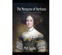 The Marquise Of Darkness: A Novel Of Madame De Brinvilliers