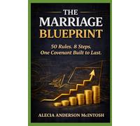 THE MARRIAGE BLUEPRINT: 50 Rules. 8 Steps. One Covenant Built to Last.