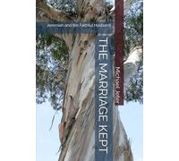 THE MARRIAGE KEPT: Jeremiah and the Faithful Husband