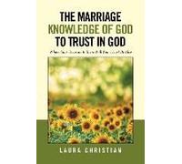 The Marriage Knowledge Of God To Trust In God