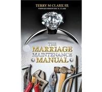 The Marriage Maintenance Manual - Clark Sr Terry - Lulu Press Inc. - Livre en Anglais Clark Sr TerryClark Sr Terry (Auteur)
