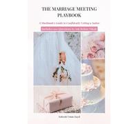 The Marriage Meeting Playbook: A Muslim Woman's Guide To Confidently Vetting A Suitor