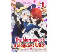 The Marriage of a Magicless Witch: Her Rise to Fame After Her Former Disciple Falls for Her! (11) - MAUU NASU - BisouBisou Comics - ebook (ePub illustré) - Livre