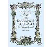 The Marriage of Figaro: (Le Nozze Di Figaro) in Full Score