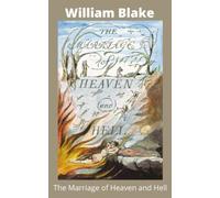 The Marriage of Heaven and Hell: The Original 1790 & 1793 Collection of Classic Poems Along Side Their Original Beautiful Illustrations in Full Color! (Annotated)