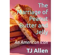 The Marriage of Peanut Butter and Jelly: An American Icon