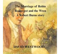 The Marriage of Robin Redbreast and the Wren A Robert Burns story