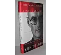 The Marriage of Sense and Soul: Integrating Science and Religion