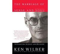 The Marriage of Sense and Soul: Integrating Science and Religion