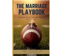 The Marriage Playbook: An American Football Guide for Husbands: Lead with Vision. Love with Intention. Win as a Team