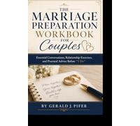 The Marriage Preparation Workbook for Couples: Essential Conversations, Relationship Exercises, and Practical Advice Before "I Do"