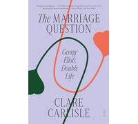 The Marriage Question: George Eliot's Double Life