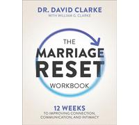 The Marriage Reset Workbook 12 Weeks to Improving Connection, Communication, and Intimacy - Dr. David Clarke - Baker publishing group - ebook (ePub) - Livre